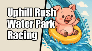 Uphill Rush Water Park Racing